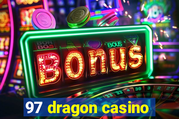 97 dragon casino